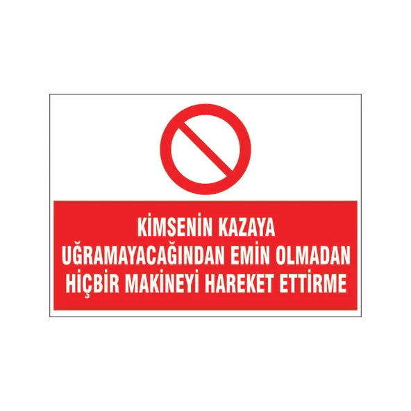 Emin olmadan makinayı hareket ettirme, isg uyarı levhası ürün görseli 1
