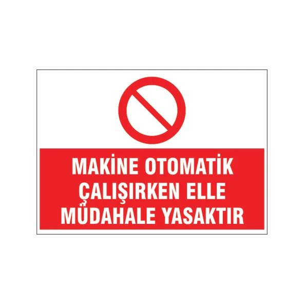 Makine otomatik çalışırken elle müdahale etme, isg uyarı levhası ürün görseli 1