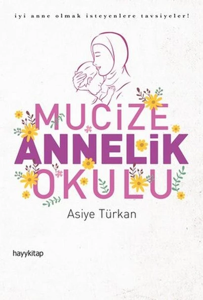 Mucize Annelik Okulu - İyi Anne Olmak İsteyenlere Tavsiyeler! ürün görseli 1