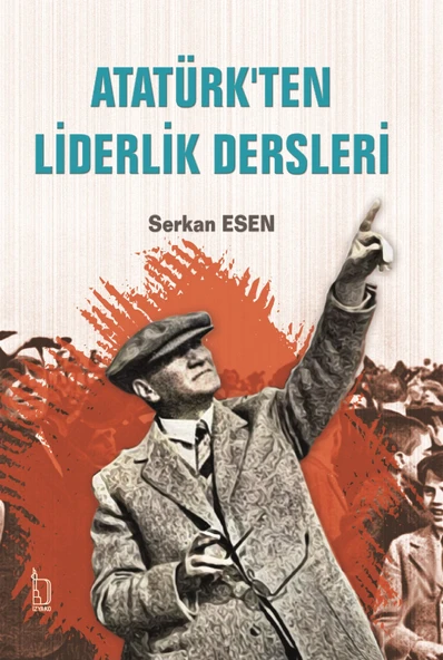 Atatürk'ten Liderlik Dersleri - Serkan Esen - İZYAKO Yayınları ürün görseli 1