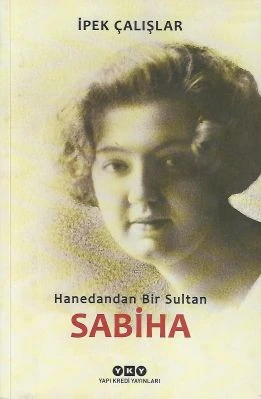 Hanedandan Bir Sultan Sabiha - İkinci El Kitap İpek Çalışlar Yapı Kredi Yayınları ürün görseli 1