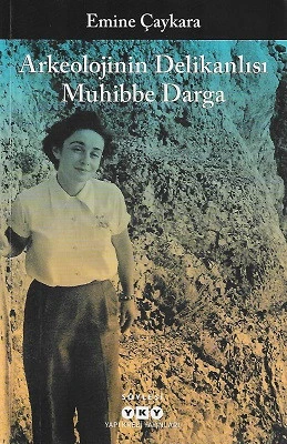 Arkeolojinin Delikanlısı Muhibbe Darga Emine Çaykara Yapı Kredi Yayınları ürün görseli 1