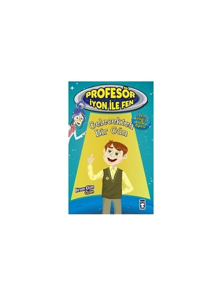 Profesör İyon İle Fen 2: Gelecekten Bir Gün-Birsen Ekim Özen ürün görseli 1