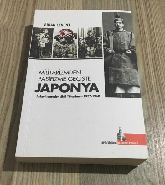 Militarizmden Pasifizme Geçişte JAPONYA Askeri İdareden Sivil Yönetime ( 1937 - 1960 ) (Sahafiye Kitap) ürün görseli 1
