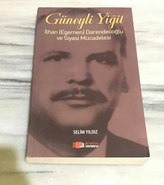 GÜNEYLİ YİĞİT İlhan ( Egemen ) Darendelioğlu ve Siyasi Mücadelesi (Sahafiye Kitap) ürün görseli 1