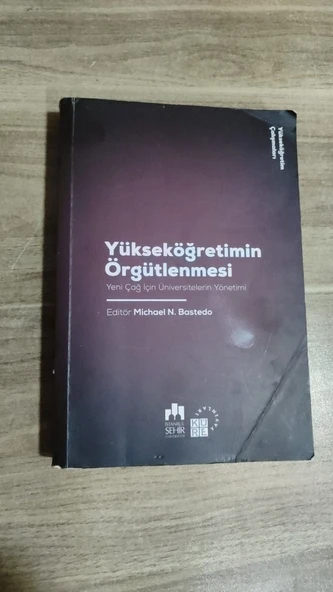 Yükseköğretimin Örgütlenmesi - Yeni Çağ İçin Üniversitelerin Yönetimi Michael N. Bastedo ürün görseli 1