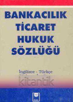 Bankacılık Ticaret Hukuk Sözlüğü (İng. / Türkçe - Türkçe / İngilizce) / 1995 Yılı İlk Baskısı ürün görseli 1