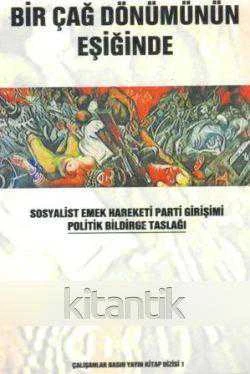 Bir Çağ Dönümünün Eşiğinde / Sosyalist Emek Hareketi Parti Girişimi Politik Bildirge Taslağı - 2003 Yılı lk Baskısı ürün görseli 1