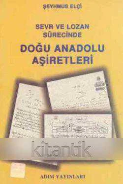 Sevr ve Lozan Sürecinde Doğu Anadolu Aşiretleri - 1998 Yılı İlk Baskısı ürün görseli 1