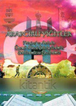 ARAPGİRLİ YİĞİTLER - FOTOĞRAF VE ANILARLA ÖNEMLİ ASKERİ ŞAHSİYETLERİMİZ, ŞEHİTLERİMİZ VE GAZİLERİMİZ ürün görseli 1