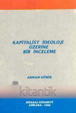 Kapitalist İdeoloji Üzerine Bir İnceleme (1995 Yılı İkinci Baskısı) ürün görseli 1