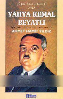 TÜRK KLASİKLERİ - HAYATI, SANATI, ESERLERİNDEN SEÇMELER / YAHYA KEMAL BEYATLI ürün görseli 1