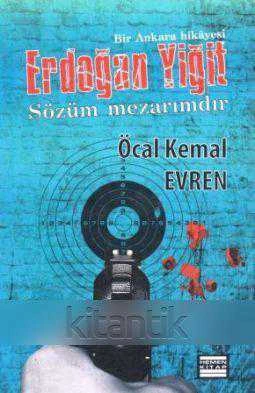Bir Ankara Hikâyesi Erdoğan Yiğit Sözüm Mezarımdır (2013 Yılı Birinci Baskısı) ürün görseli 1