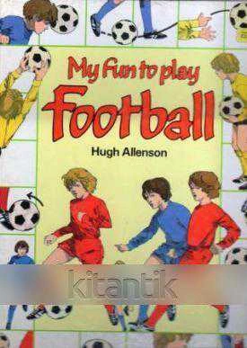 My Fun To Play Football - 1984 Yılı Ciltli, 1. Hamur Beyaz Kağıda, Renkli, Resimli, İkinci Baskısı ürün görseli 1