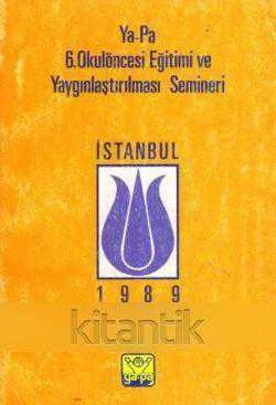 YA-PA 6. OKULÖNCESİ EĞİTİM VE YAYGINLAŞTIRILMASI SEMİNERİ İSTANBUL 1989 ürün görseli 1