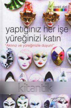 YAPTIĞINIZ HER İŞE YÜREĞİNİZİ KATIN - AKLINIZ VE YÜREĞİNİZLE DUYUN ürün görseli 1