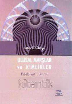 ULUSAL MARŞLAR VE KİMLİKLER - EDEBİYAT BİLİMİ AÇISINDAN NOTLAR ürün görseli 1