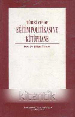 Türkiye'de Eğitim Politikası ve Kütüphane (2004 Yılı İlk Baskısı) ürün görseli 1