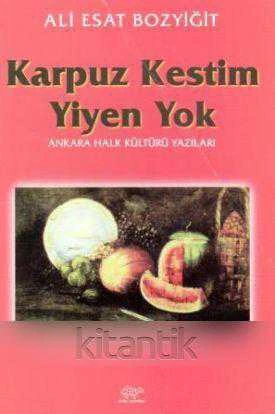 Karpuz Kestim Yiyen Yok (Ankara Halk Kültürü Yazıları) / 1999 Yılı İlk Baskısı ürün görseli 1