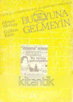 Bu Oyuna Gelmeyin / Açlık Grevlerinde Basının ve Toplumun Suskunluğu (1990 Yılı İlk Baskısı) ürün görseli 1