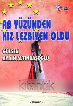 AB Yüzünden Kız Lezbiyen Oldu (2011 Yılı İlk Baskısı) ürün görseli 1