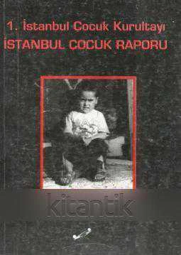 1. İstanbul Çocuk Kurultayı İstanbul Çocuk Raporu / 2000 Yılı İlk Baskısı ürün görseli 1