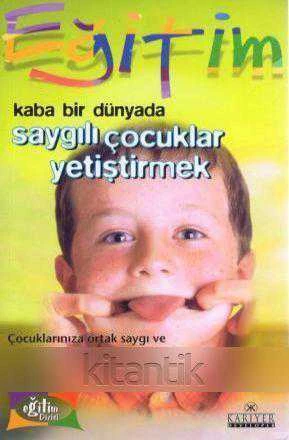 Kariyer Çocuk Eğitimi Seti / Kaba Bir Dünyada Saygılı Çocuklar Yetiştirmek (Çocuklarınıza Ortak Saygı ve Düşünce Gücünün Öğretilmesi) / 2002 Yılı İlk Baskısı - Halime Misge Kurşun Çevirisi ürün görseli 1