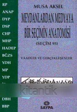 Meydanlardan Medyaya Bir Seçimin Anatomisi-Seçim 95 / Vaadler ve Gerçekleşenler (1996 Yılı İlk Baskısı) ürün görseli 1