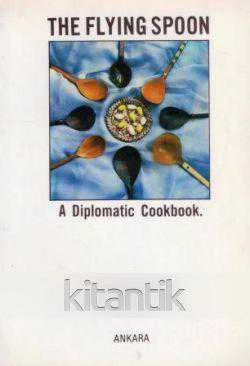 The Flying Spoon / A Diplomatic Cookbook - 33 Ambassadresses (İlk Baskı) ürün görseli 1