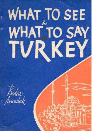 What To See And What To Say in Turkey / 1961 Yılı İlk Baskısı (Arka Kapak Cebinde Ankara, İstanbul ve İzmir Haritası İlaveli) ürün görseli 1