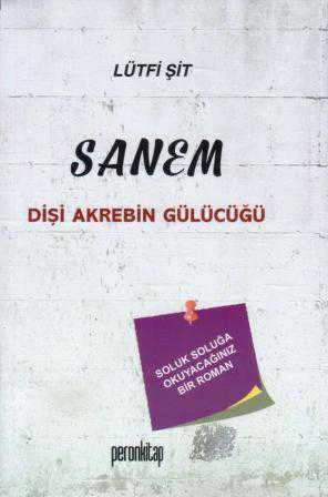 Sanem / Dişi Akrebin Gülücüğü (Soluk Soluğa Okuyacağınız Bir Roman) / 2018 Yılı İlk Baskısı ürün görseli 1