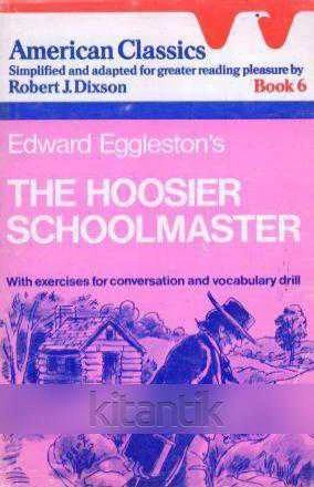 AMERICAN CLASSICS SIMPLIFIED AND ADAPTED FOR GREATER READING PLEASURE BY ROBERT DIXSON BOOK 6 / EDWARD EGGLESTON'S THE HOOSIER SCHOOLMASTER ürün görseli 1