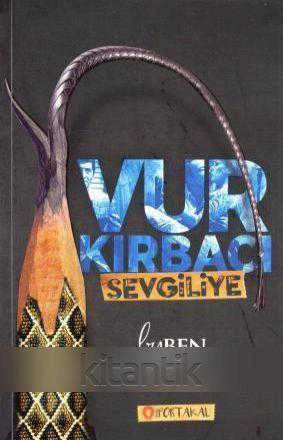 Vur Kırbacı Sevgiliye (2016 Yılı İlk Baskısı) ürün görseli 1