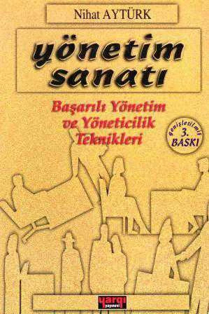 Yönetim Sanatı (Başarılı Yönetim ve Yöneticilik Teknikleri)  (1999 Yılı Genişletilmiş 3. Baskı) ürün görseli 1