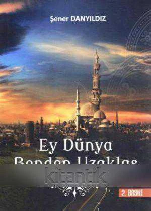 Ey Dünya Benden Uzaklaş (2014 Yılı İkinci Baskısı) ürün görseli 1