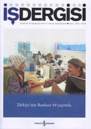 İŞDERGİSİ / Türkiye İş Bankasının İç Yayın Organıdır - Sayı: 445 / 2018 ürün görseli 1