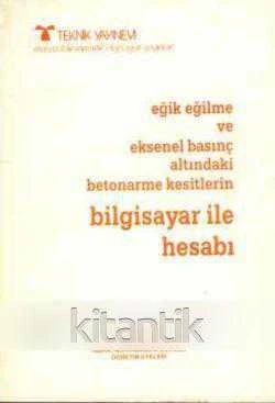 Eğik Eğilme ve Eksenel Basınç Altındaki Betonarme Kesitleri Bilgisayar ile Hesabı (1987 Yılı İlk Baskısı) ürün görseli 1