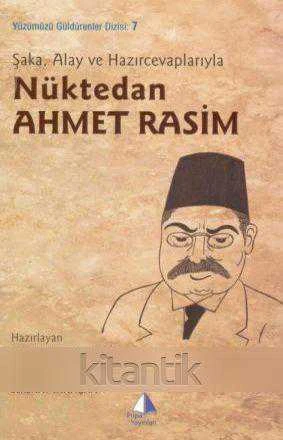Şaka, Alay ve Hazırcevaplarıyla Nüktedan Ahmet Rasim (2010Yılı İlk Baskısı) ürün görseli 1