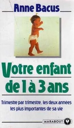 Votre Enfant de la 3 Ans (Trimestre Par Trimestre, Les Deux Annees Les Plus Importantes De Sa Vie) ürün görseli 1