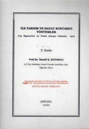 İlk Yardım ve Hayat Kurtarıcı Yöntemler (Tıp Öğrencileri ve Pratik Çalışan Hekimler İçin) / 1990 Yılı Üçüncü Baskısı ürün görseli 1