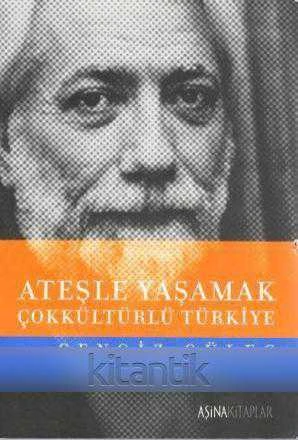 Ateşle Yaşamak - Çokkültürlü Türkiye (2006 Yılı İlk Baskısı) ürün görseli 1