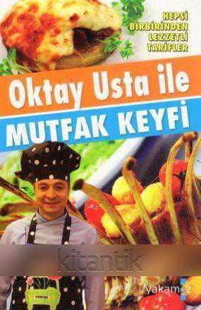 Oktay Usta ile Mutfak Keyfi - Hepsi Birbirinden Lezzetli Tarifler (2014 Yılı Renkli, Resimli, Üçüncü Baskısı) ürün görseli 1
