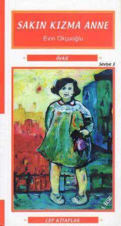 Sakın Kızma Anne - Seviye 3 (2012 Yılı İlk Baskısı) ürün görseli 1