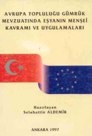 Avrupa Topluluğu Gümrük Mevzuatında Eşyanın Menşei Kavramı ve Uygulamaları / 1997 Yılı İlk Baskısı ürün görseli 1