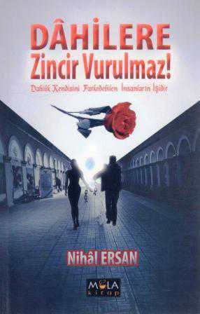 Dahilere Zincir Vurulmaz (Dahilik Kendisini Farkedebilen İnsanların İşidir) / 2015 Yılı İlk Baskısı ürün görseli 1