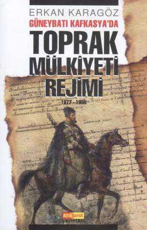 Güneybatı Kafkasya'da Toprak Mülkiyeti Rejimi (1877-1950) - 2015 Yılı İlk Baskısı ürün görseli 1