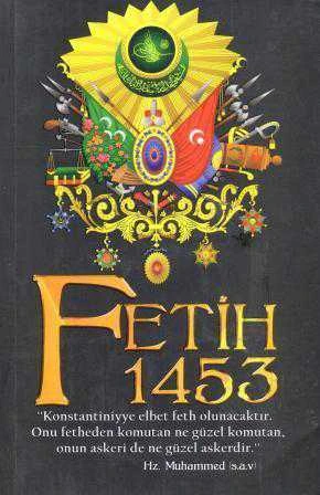 Fetih 1453 (2016 Yılı İlk Baskısı) (Konstantiniyye Elbet Feth Olunacaktır. Onu Fetheden Komutan Ne Güzel Komutan, Onun Askeri de Ne Güzel Askerdir.) "Hz. Muhammed (s.a.v.)" ürün görseli 1