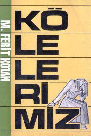Kölelerimiz (1976 Yılı İlk Baskısı) ürün görseli 1