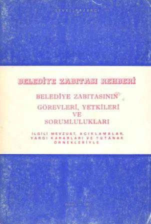 Belediye Zabıtası Rehberi / Belediye Zabıtasının Görevleri, Yetkileri ve Sorumlulukları / 1987 Yılı İlk Baskısı ürün görseli 1
