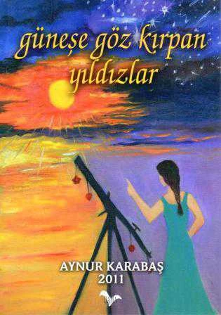 Güneşe Göz Kırpan Yıldızlar - 2011 Yılı İlk Baskısı ürün görseli 1